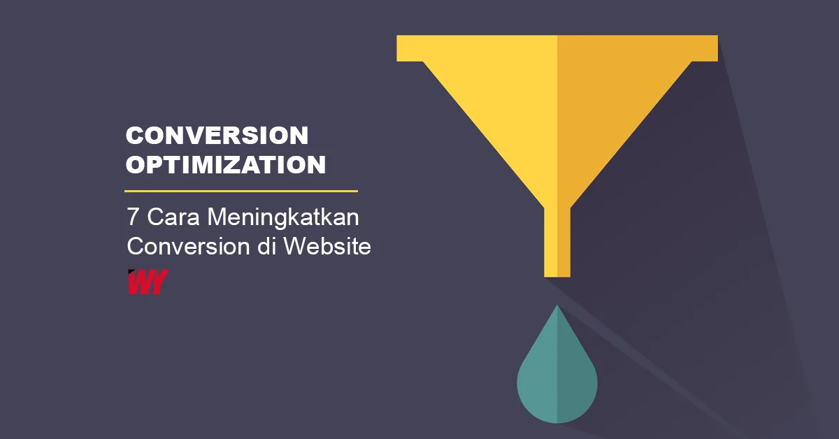 Conversion Optimization: 7 Cara Meningkatkan “Conversion” di Website