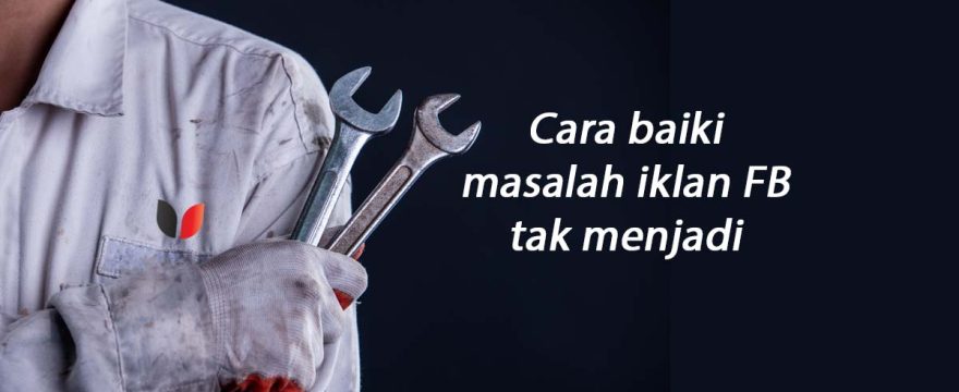 Cara Nak Baiki Iklan FB Tak Menjadi