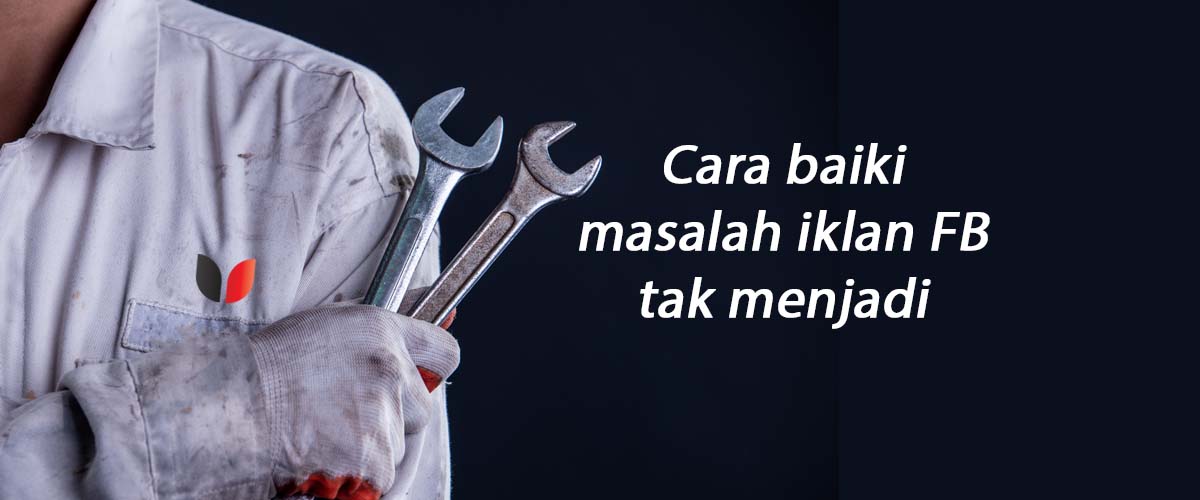 Cara Nak Baiki Iklan FB Tak Menjadi