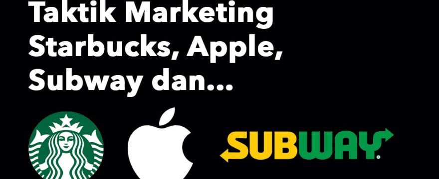Taktik Marketing Starbucks, Apple, Subway dan The Power of Personalization