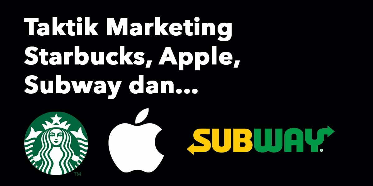 Taktik Marketing Starbucks, Apple, Subway dan The Power of Personalization